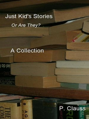 cover image of Just Kid's Stories A Collection